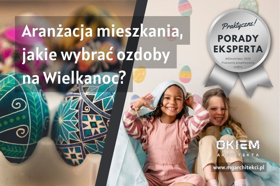 Aranżacja mieszkania, jakie wybrać ozdoby na&nbsp;Wielkanoc?