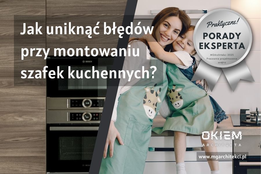 Jak uniknąć błędów przy montowaniu szafek kuchennych?