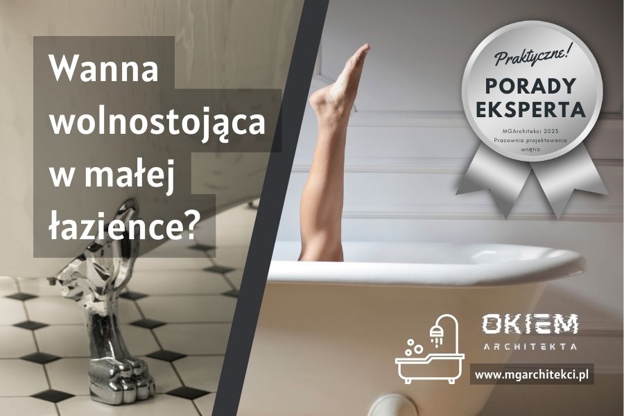 Wanna wolnostojąca w&nbsp;małej łazience?