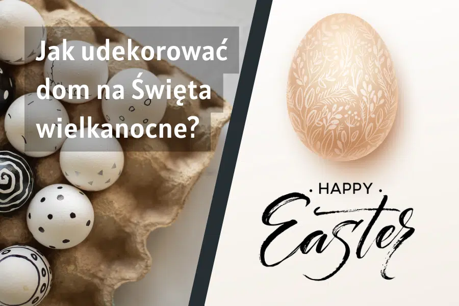 Jak udekorować dom na&nbsp;Święta wielkanocne?
