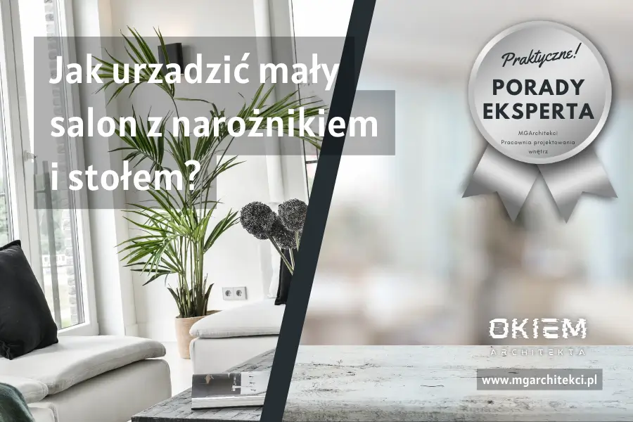 Jak urządzić mały salon z&nbsp;narożnikiem i&nbsp;stołem?